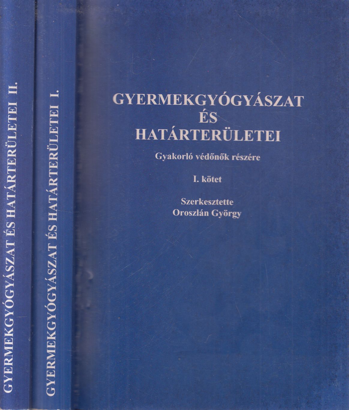 Oroszlán György - Gyermekgyógyászat és határterületei I-II.