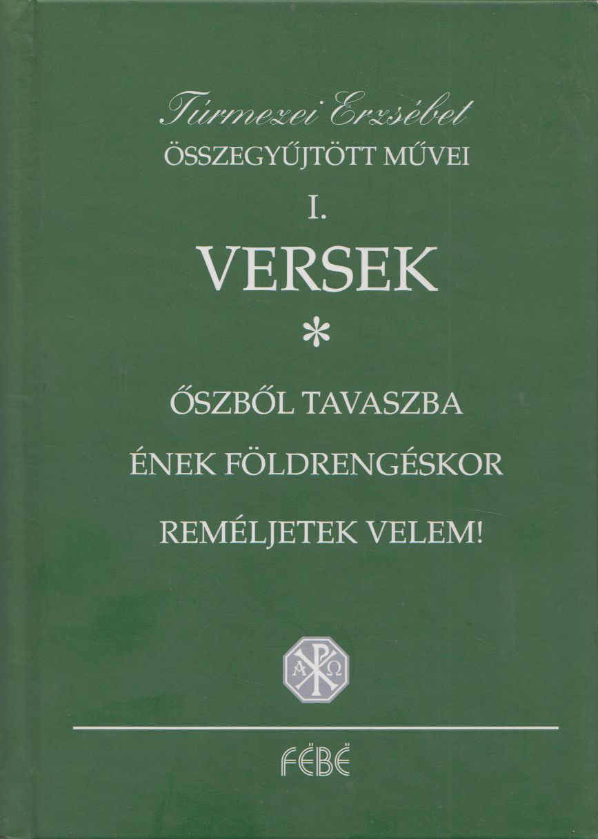 Túrmezei Erzsébet - Túrmezei Erzsébet összegyűjtött művei I. - Versek Túrmezei Erzsébet - Túrmezei Erzsébet összegyűjtött művei I. - Versek, Budapest 0 antikvár könyv