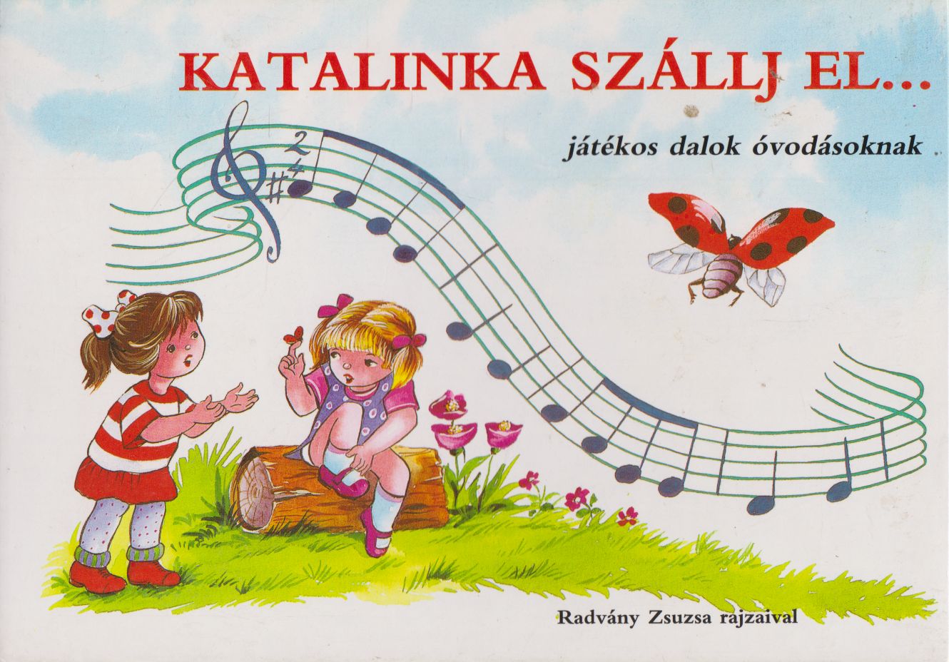Radvány Zsuzsa - Katalinka szállj el...