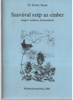 Kisházi Margit Dr. - Szavával szép az ember (dedikált) Kisházi Margit Dr. - Szavával szép az ember (dedikált), Hódmezővásárhely 2006 antikvár könyv