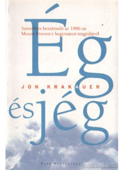 Jon Krakauer - Ég és jég Jon Krakauer - Ég és jég, Budapest 2005 antikvár könyv