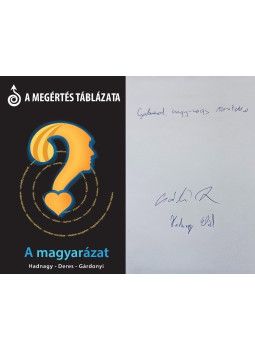 Hadnagy Előd, Gárdonyi Zsolt , Deres Anita - A megértés táblázata - A magyarázat (dedikált) + a Megértés Táblázata kihajtható melléklet + a Megértés Táblázata hűtőmágnes Hadnagy Előd, Gárdonyi Zsolt , Deres Anita - A megértés táblázata - A magyarázat (dedikált) + a Megértés Táblázata kihajtható melléklet + a Megértés Táblázata hűtőmágnes, null 2013 antikvár könyv