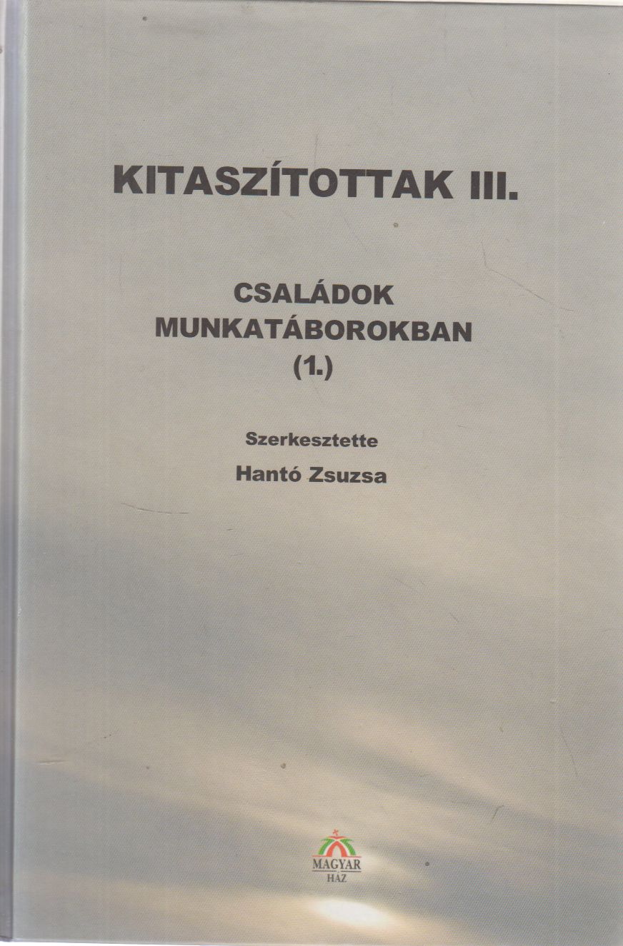 Hantó Zsuzsa (szerk.) - Kitaszítottak III. 1. kötet