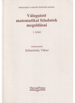 Scharnitzky Viktor - Válogatott matematikai feladatok megoldásai 1. Scharnitzky Viktor - Válogatott matematikai feladatok megoldásai 1., Budapest 1996 antikvár könyv
