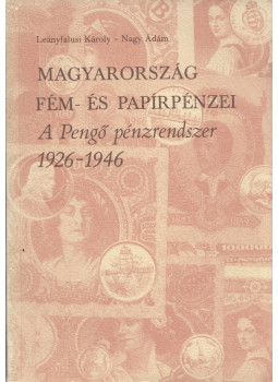 Leányfalusi Károly - Nagy Ádám - Magyarország fém- és papírpénzei Leányfalusi Károly - Nagy Ádám - Magyarország fém- és papírpénzei, Kecskemét 1986 antikvár könyv