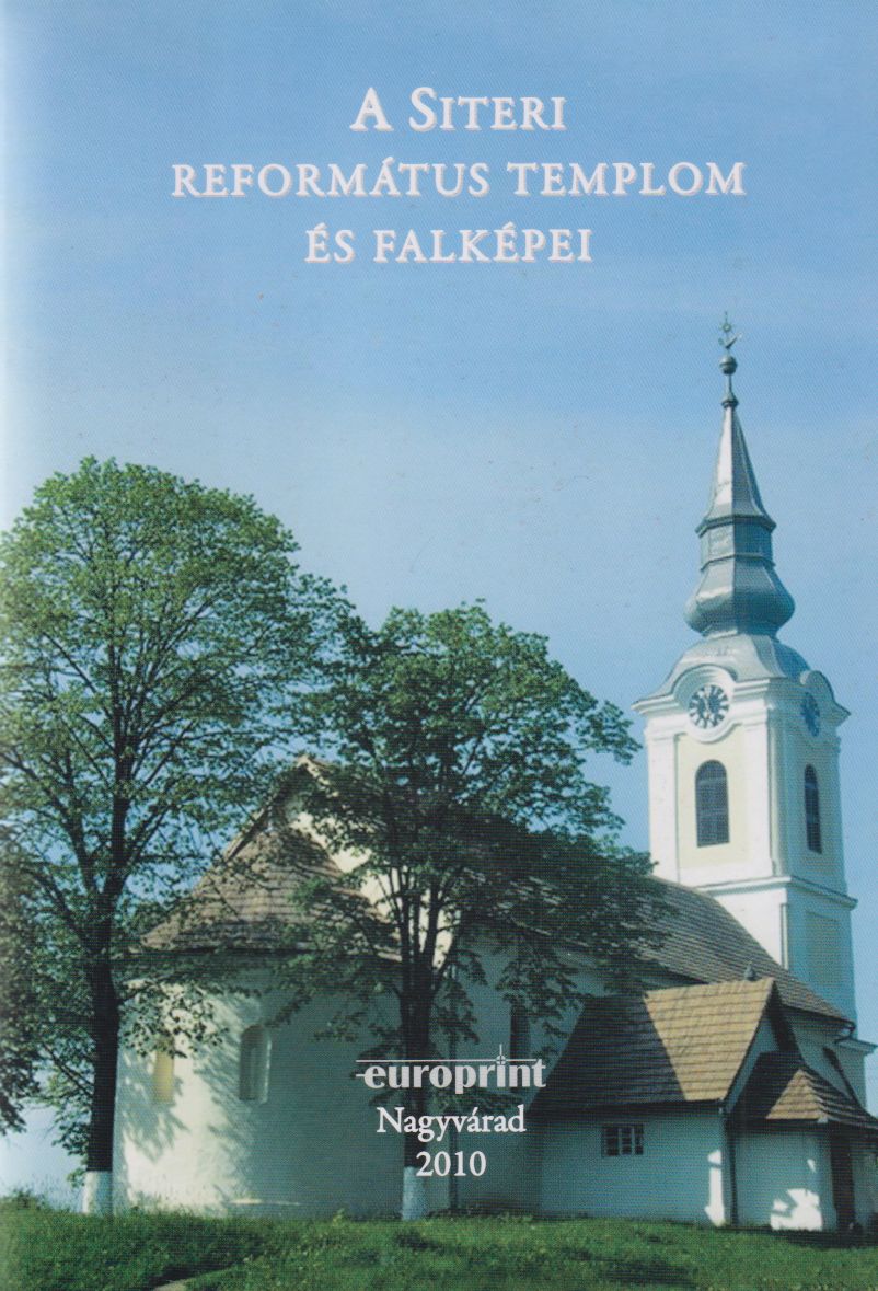 Emődi Tamás - A Siteri református templom és falképei Emődi Tamás - A Siteri református templom és falképei, Nagyvárad 2010 antikvár könyv