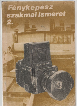 Pál Endre - Fényképész szakmai ismeret 2. Pál Endre - Fényképész szakmai ismeret 2., Budapest 1985 antikvár könyv