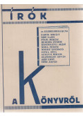 Klebelsberg Kuno,Babits Mihály,Bibó Lajos,Földi Mihály,Szép Ernő,Tóth Árpád,Surányi Miklós,Móricz Zsigmond,Kosztolányi Dezső,Herczeg Ferenc - Írók a könyvről