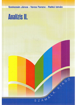 Szelezsán János, Veres Ferenc, Ratkó István - Analízis II. Szelezsán János, Veres Ferenc, Ratkó István - Analízis II., null 2005 antikvár könyv