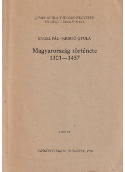 Kristó Gyula, Engel Pál - Magyarország története 1301-1457 Kristó Gyula, Engel Pál - Magyarország története 1301-1457, Budapest 1988 antikvár könyv
