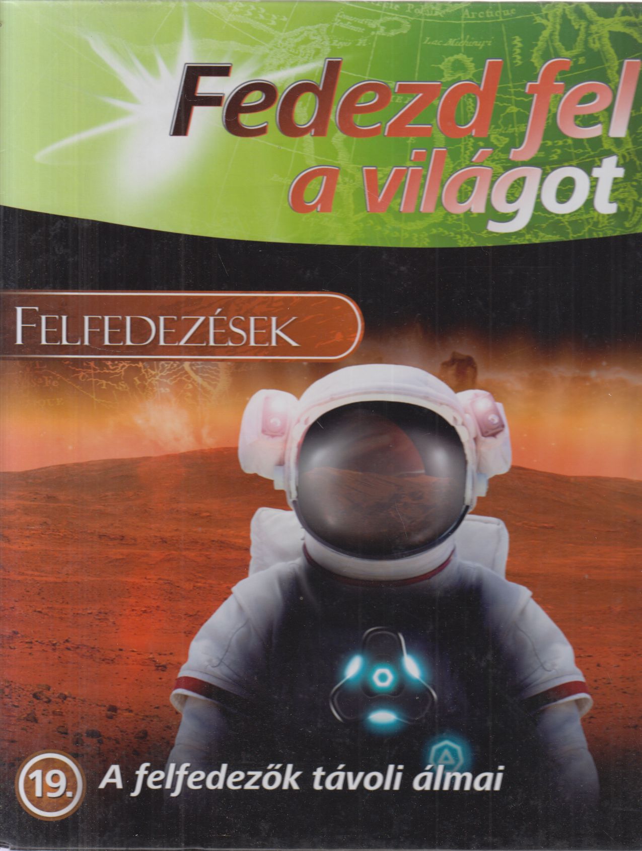 - Felfedezések - 19. A felfedezők távoli álmai - Felfedezések - 19. A felfedezők távoli álmai, Kisújszállás 2012 antikvár könyv