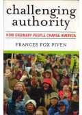 Frances Fox Piven - Challenging Authority: How Ordinary People Change America