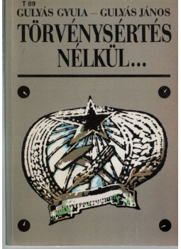 Gulyás János, Gulyás Gyula - Törvénysértés nélkül..., Budapest 0 antikvár könyv