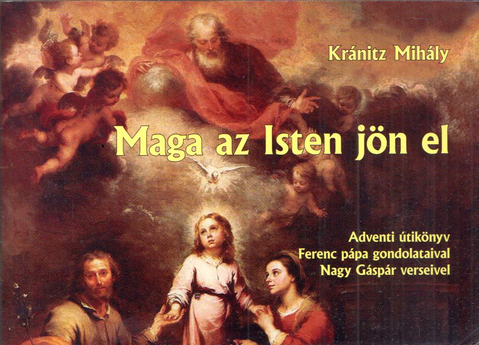 Kránitz Mihály - Maga az Isten jön el Kránitz Mihály - Maga az Isten jön el, Budapest 2017 antikvár könyv