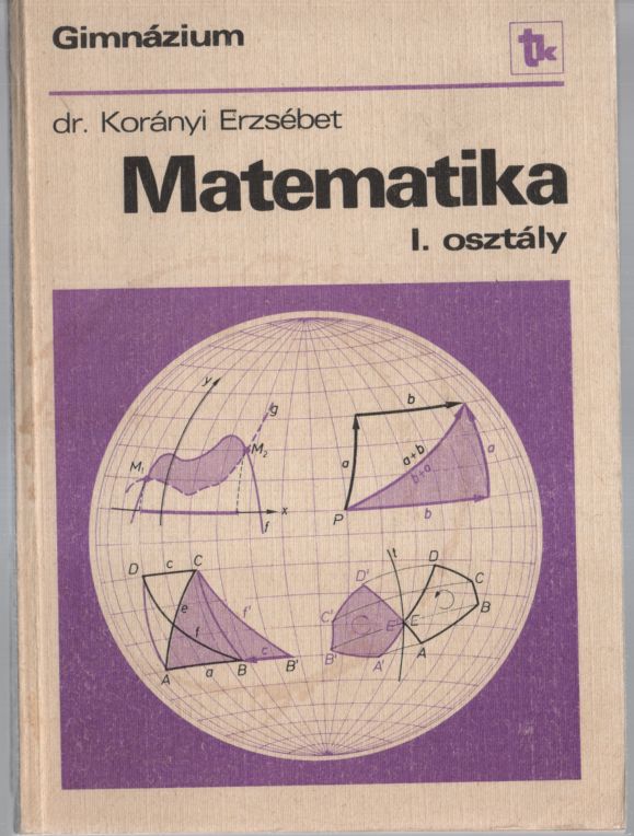 Korányi Erzsébet dr. - Matematika I. osztály Korányi Erzsébet dr. - Matematika I. osztály, null 1988 antikvár könyv
