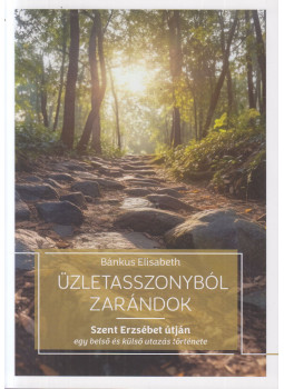 Bánkus Elisabeth - Üzletasszonyból zarándok Bánkus Elisabeth - Üzletasszonyból zarándok, null 2026 antikvár könyv