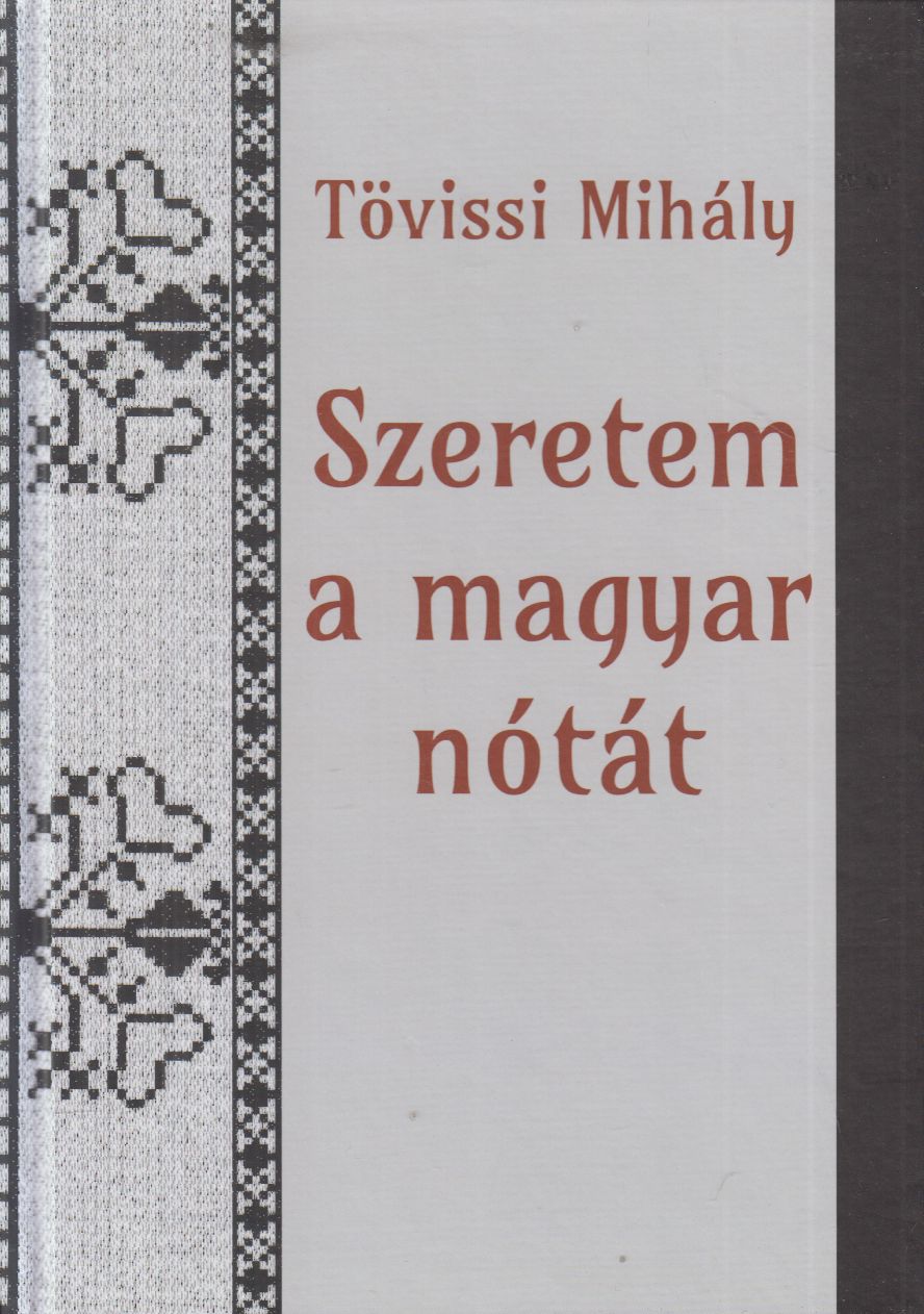 Tövissi Mihály - Szeretem a magyar nótát Tövissi Mihály - Szeretem a magyar nótát, Százhalombatta 2026 antikvár könyv