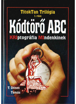 T. Dénes Tamás - Kódtörő ABC (dedikált) T. Dénes Tamás - Kódtörő ABC (dedikált), null 2002 antikvár könyv