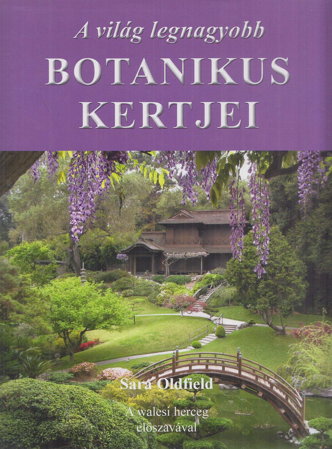 Sara Oldfield - A világ legnagyobb botanikus kertjei Sara Oldfield - A világ legnagyobb botanikus kertjei, Békéscsaba 2007 antikvár könyv