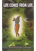 A. C. Bhaktivedanta Swami Prabhupáda - Life Comes from Life