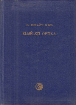 Dr. Horváth János - Elméleti optika, Budapest 1956 antikvár könyv