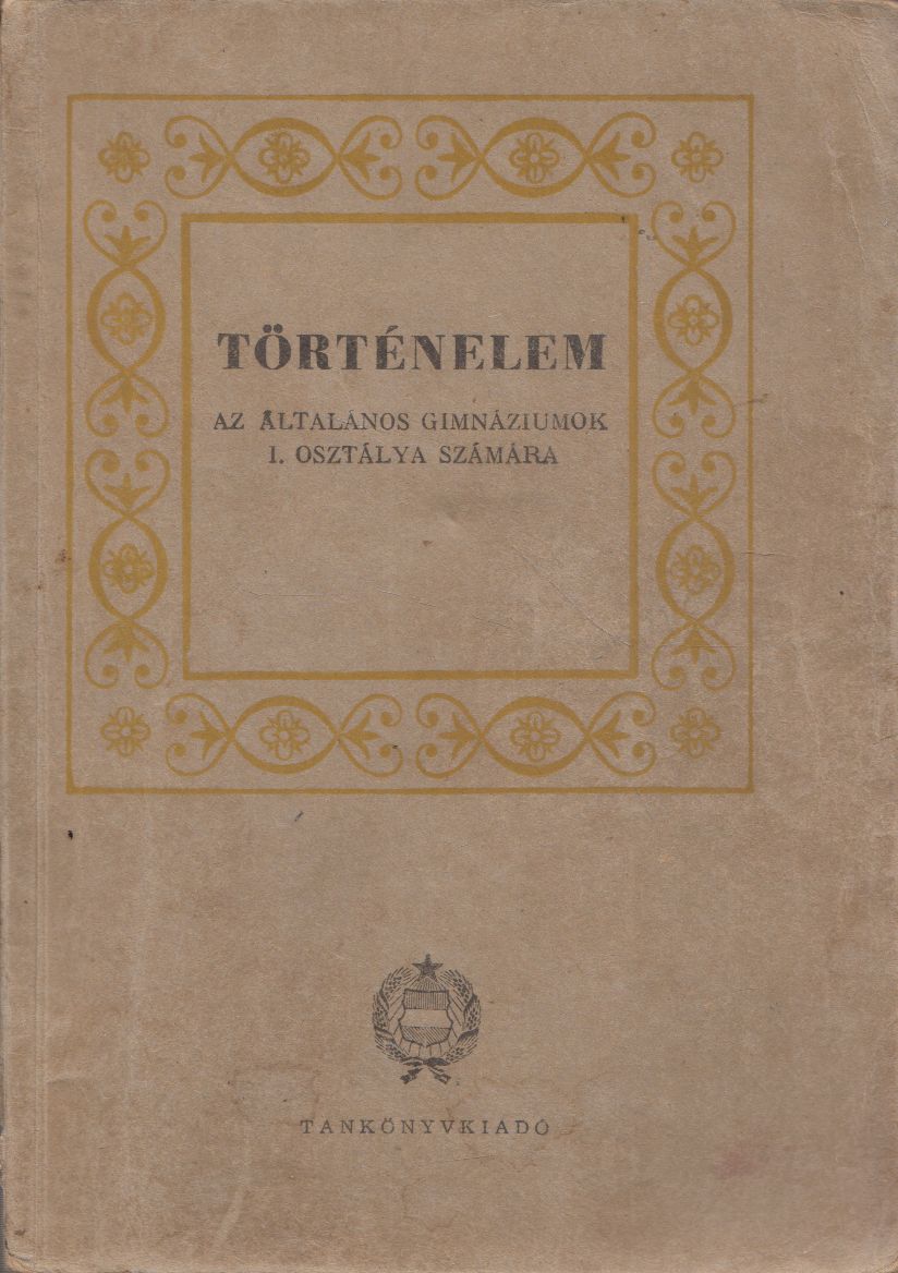Hahn István - Történelem az általános gimnáziumok I. osztálya számára Hahn István - Történelem az általános gimnáziumok I. osztálya számára, Budapest 1959 antikvár könyv