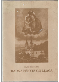 Harangozó Imre - Radna fényes csillaga (dedikált), Újkígyós 1990 antikvár könyv