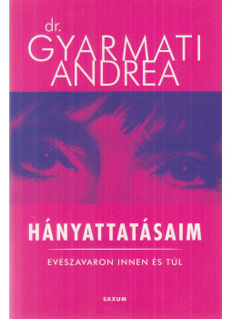 Dr. Gyarmati Andrea - Hányattatásaim, Budapest 2017 antikvár könyv
