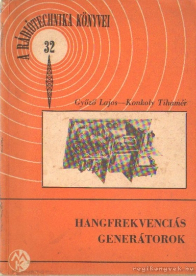 Győző Lajos,Konkoly Tihamér - Hangfrekvenciás generátorok