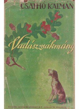 Csathó Kálmán - Vadászzsákmány Csathó Kálmán - Vadászzsákmány, Budapest 1944 antikvár könyv