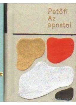 Petőfi Sándor - Az apostol Petőfi Sándor - Az apostol, 1972 antikvár könyv