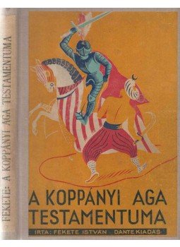 Fekete István - A koppányi aga testamentuma Fekete István - A koppányi aga testamentuma, Budapest 1943 antikvár könyv