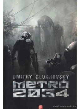 Dmitry Glukhovsky - Metró 2034 Dmitry Glukhovsky - Metró 2034, Budapest 2014 antikvár könyv