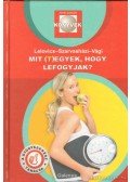 Lelovics Zsuzsanna Dr.,Szarvasházi Judit Dr.,Vági Zsolt - Mit (t)egyek, hogy lefogyjak?
