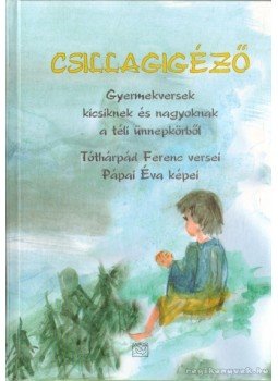 Tóthárpád Ferenc, Pápai Éva - Csillagigéző Tóthárpád Ferenc, Pápai Éva - Csillagigéző, 0 antikvár könyv