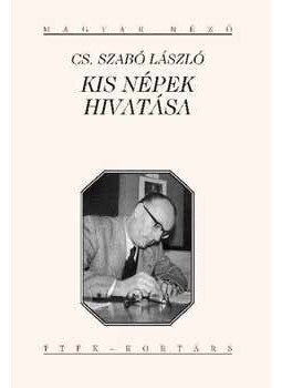 Cs. Szabó László - Kis népek hivatása Cs. Szabó László - Kis népek hivatása, 2005 antikvár könyv