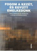 Lukács Ágnes (szerk.),Gereben Ferenc - Fogom a kezét, és együtt emelkedünk -Tanulmányok és interjúk a roma integrációról - Tanulmányok és interjúk a roma integrációról