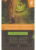 Bagdy Emőke,Szendi Gábor,Böjte Csaba,Almási Kitti - Veszteségből nyereség, vereségből győzelem - A lelki megküzdés útjai