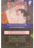 F. Várkonyi Zsuzsa,Ranschburg Jenő,Vekerdy Tamás,Bagdy Emőke - Visszatalálunk egymáshoz?