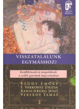 F. Várkonyi Zsuzsa, Ranschburg Jenő, Vekerdy Tamás, Bagdy Emőke - Visszatalálunk egymáshoz? F. Várkonyi Zsuzsa, Ranschburg Jenő, Vekerdy Tamás, Bagdy Emőke - Visszatalálunk egymáshoz?, Budapest 2012 antikvár könyv