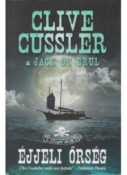 Clive Cussler, Jack Du Brul - Éjjeli őrség - Oregon-akták - Oregon-akták Clive Cussler, Jack Du Brul - Éjjeli őrség - Oregon-akták - Oregon-akták, 2013 antikvár könyv
