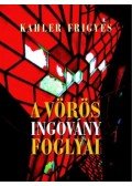 Kahler Frigyes - A vörös ingovány foglyai