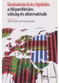 Schering Gábor,Boda Zsolt - Globalizáció és fejlődés a félperiférián: válság és alternatívak