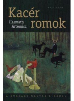 Harmath Artemisz - Kacér romok - A kortárs magyar líráról Harmath Artemisz - Kacér romok - A kortárs magyar líráról, null 2012 antikvár könyv
