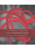 Lozsádi Károly,Király László - SZÍVPARAFRÁZISOK - (ÜKH 2013) MÍTOSZ, FILOZÓFIA ÉS MŰVÉSZET A SZÍVRŐL