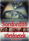 Weiszhár Attila, Weiszhár Balázs - SORSFORDÍTÓ TÖRTÉNETEK
