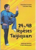 Liang Shou,Yu mester , Wu Wen Ching - 24 és 48 lépéses Taijiquan  - Gyakorlati útmutató és harci alkalmazások