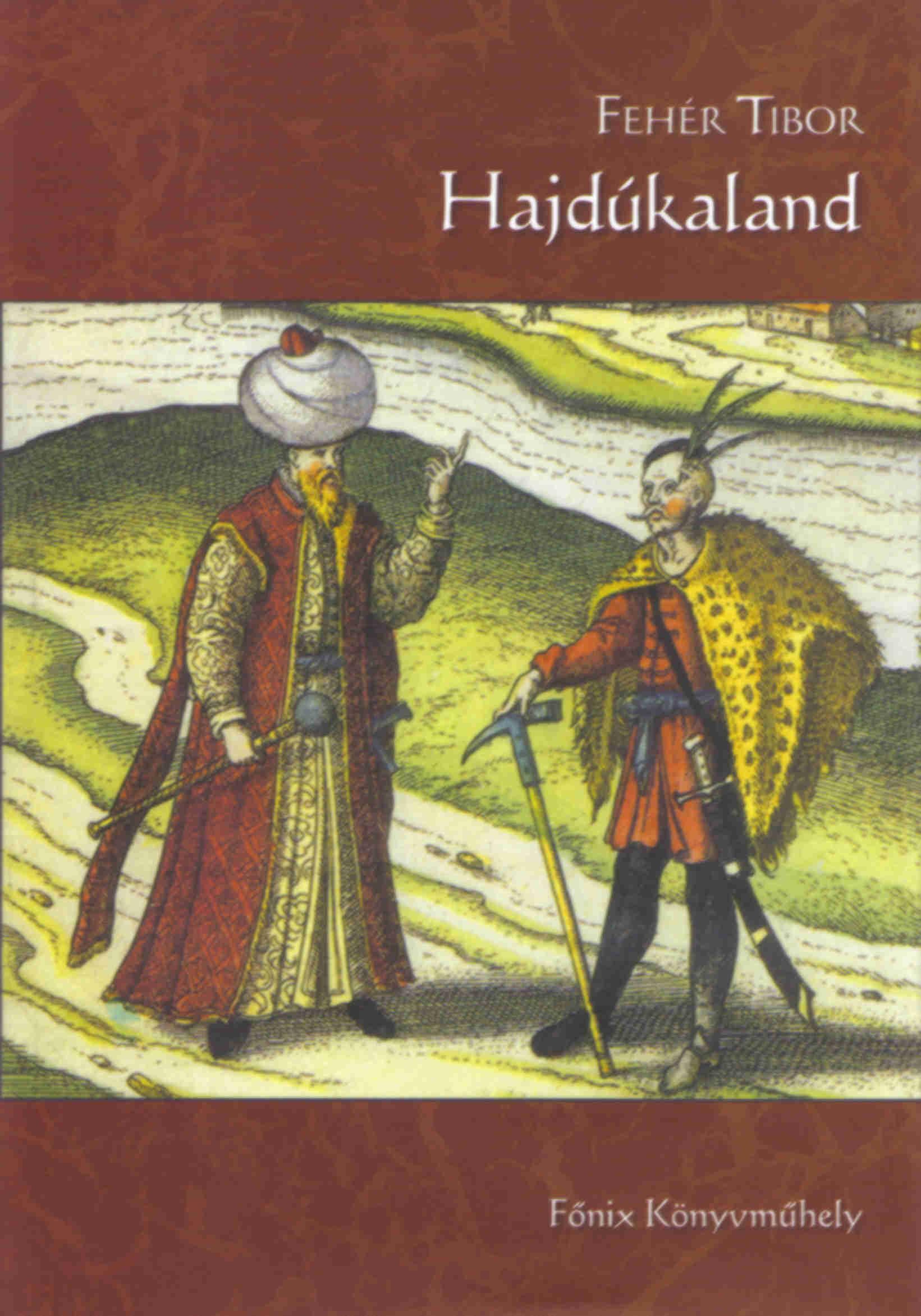 Fehér Tibor - Hajdúkaland