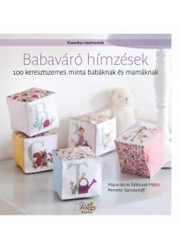 Marie-Anne Réthoret-Mélin, Perrette Samouiloff - Babaváró hímzések - 100 keresztszemes minta babáknak és mamáknak Marie-Anne Réthoret-Mélin, Perrette Samouiloff - Babaváró hímzések - 100 keresztszemes minta babáknak és mamáknak, 2014 antikvár könyv