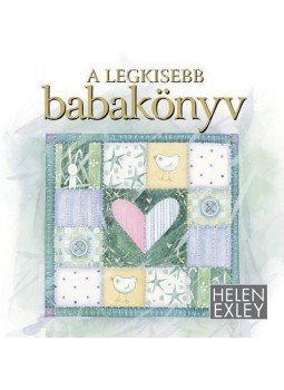 Helen Exley - A legkisebb babakönyv Helen Exley - A legkisebb babakönyv, null 2009 antikvár könyv